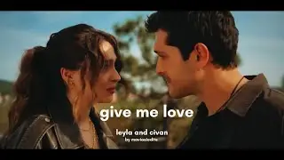 leyla and civan • give me love (leyla hayat aşk adalet 3-7 #leyladizi)