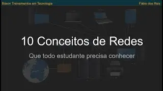 10 Conceitos de Redes que todo Estudante de Tecnologia precisa conhecer