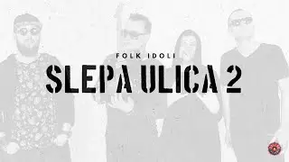 FOLK IDOLI – SLEPA ULICA 2 ( official video )