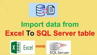 How To Import Data From Excel To SQL Server Table