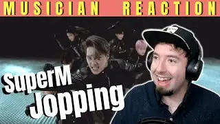 MUSICIAN REACTS | SuperM "JOPPING" Reaction & Review