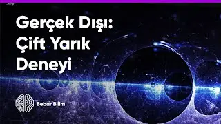 Bu Gerçek Olamaz! : Kuantum Fiziği – Çift Yarık Deneyi #13