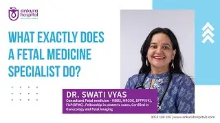 What exactly does a fetal medicine specialist do || Dr. Swati vyas