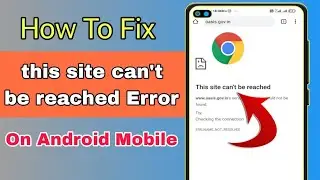 How To Fix This site cant be reached Error on Android Mobile | Fix Google Chrome error 2024