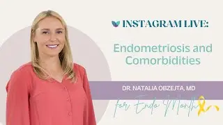 Endometriosis and Comorbidities | Natalia Obzejta, MD