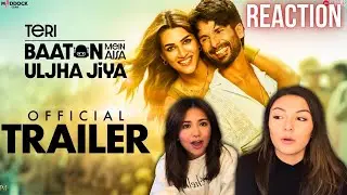 Teri Baaton Mein Aisa Aljha Jiya - Trailer Reaction | Shahid Kapoor | Kriti Sanon