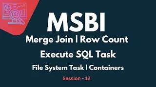 Execute SQL Task in SQL Server Integration Services | Merge Join | Row Count | File System Task