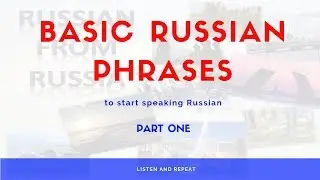 Learn Russian: Basic Russian Phrases (Part 1)