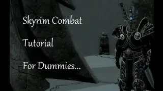 Skyrim Tips and Tricks: Combat Tutorial... For Dummies