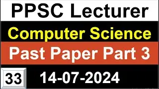 PPSC Computer Science Lecturer Past Paper 14/7/2024 Part 3 | Lecturer Computer Science Past Papers