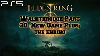 ELDEN RING - Gameplay Walkthrough Part 30 - Ending & Final Boss (New Game Plus) No Commentary