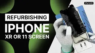 How to Refurbish an iPhone XR-11 Screen Assembly