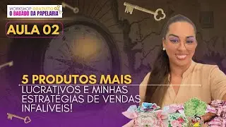 AULA 02    5 PRODUTOS mais lucrativos e minhas estratégias de vendas infalíveis!