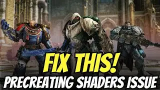 Fix Space Marine 2 Stuck on Precreating Shaders