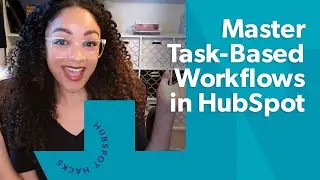 4 NEW Task-Based Workflows in HubSpot