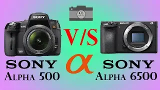 Sony Alpha 500 vs Sony Alpha 6500