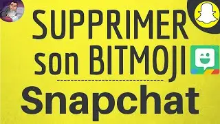 SUPPRIMER BITMOJI Snapchat, comment enlever et effacer son avatar Bitmoji sur Snap