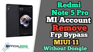 Redmi Note 5 Pro MI Account Unlock MIUI 11 & Frp without Dongle In One Click Remove 100% 2020