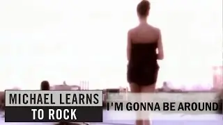 Michael Learns To Rock - I'm Gonna Be Around [Official Video]