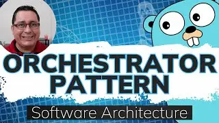 Software Architecture in Golang: Orchestrator Pattern