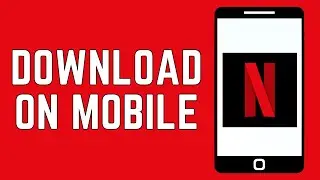 How To Install Netflix In Mobile Device