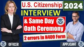 US Citizenship Interview Practice 2024 and Oath ceremony Same Day (new N400 Applicantion)