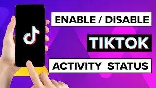 How To Enable Or Disable Tiktok Activity Status