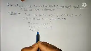 Show that the points A(-1,1), B(5,7), C(8,10) are collinear. |Proof Collinear points |Class 10 Maths