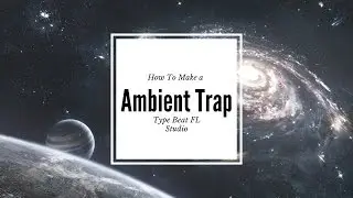 How to Make a Ambient trap type beat FL Studio Tutorial