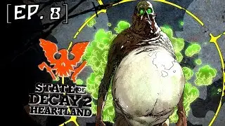 THE BLOATER PROBLEM!! [EP. 8] | STATE OF DECAY 2 HEARTLAND!