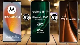 Vivo T3 Pro Vs Moto Edge 50 Fusion Vs Realme 13 Plus