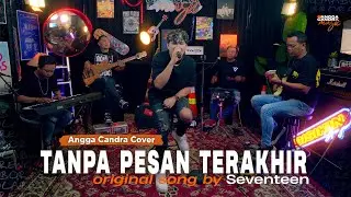 Tanpa Pesan Terakhir - Seventeen | Cover by Angga Candra Ft Himalaya Project