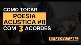 Como Tocar POESIA ACÚSTICA #8 no Violão | Tutorial Fácil com 3 Acordes