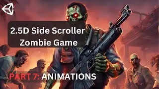 How to create 2.5D Side Scroller Zombie game in UNITY- [PART 7]  Animations