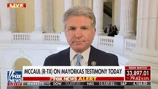 Chairman McCaul on Fox News Discussing Secretary Mayorkas Testimony and CCP Agression