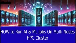 How to Run AI & ML Jobs on Multiple Nodes with HPC Cluster - Step-by-Step Guide