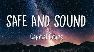 Capital Cities - Safe And Sound (Lyrics)