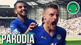 ♫ LEICESTER DÁ SHOW NA CHAMPIONS | Paródia Maus Bocados - Cristiano Araújo