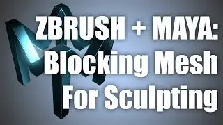 Blocking in Maya and Sculpting In Zbrush