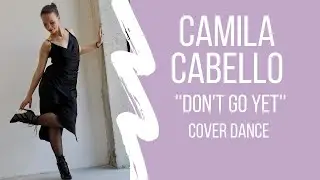 Camila Cabello-''Don't Go Yet''  | DANCE COVER by Tia