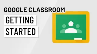 Google Classroom: Getting Started