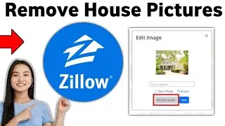 How to Remove your House Pictures from Zillow 2025