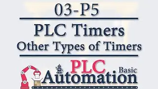 Automation: Basic PLC - 3 - Timers: Other Timers (Stored ON Delay - Pulse - Extended Pulse) P5/9
