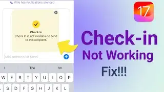 iOS 17 Check-in Not Working/ is Not Available to Send - How to Use iOS 17 Check-in Feature