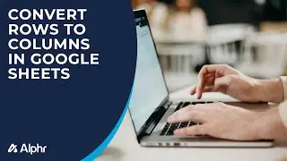 How to Convert Rows to Columns in Google Sheets