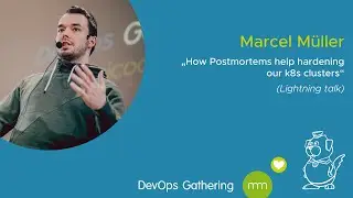 DevOps Gathering 2020 | How Postmortems help hardening our k8s clusters