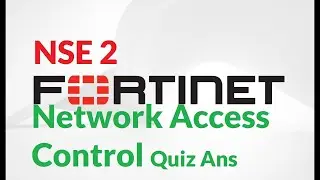 NSE 2 : lesson 07—Network Access Control Quiz