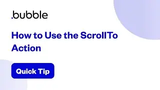 How to Use the ScrollTo Action | Bubble Quick Tip