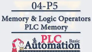 Automation: Basic PLC - 4 - PLC Memory & Logic Operators: PLC Memory  P5/10