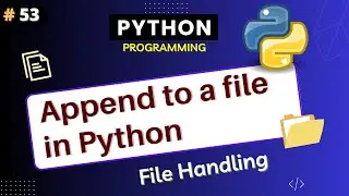 Append to a file in Python | Python I/O Operations | Python Tutorial Part - 53